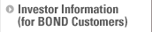 Investor Information(for BOND Customers)