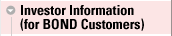Investor Information(for BOND Customers)