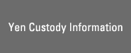 Yen Custody Information