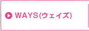WAYS(�E�F�C�Y)