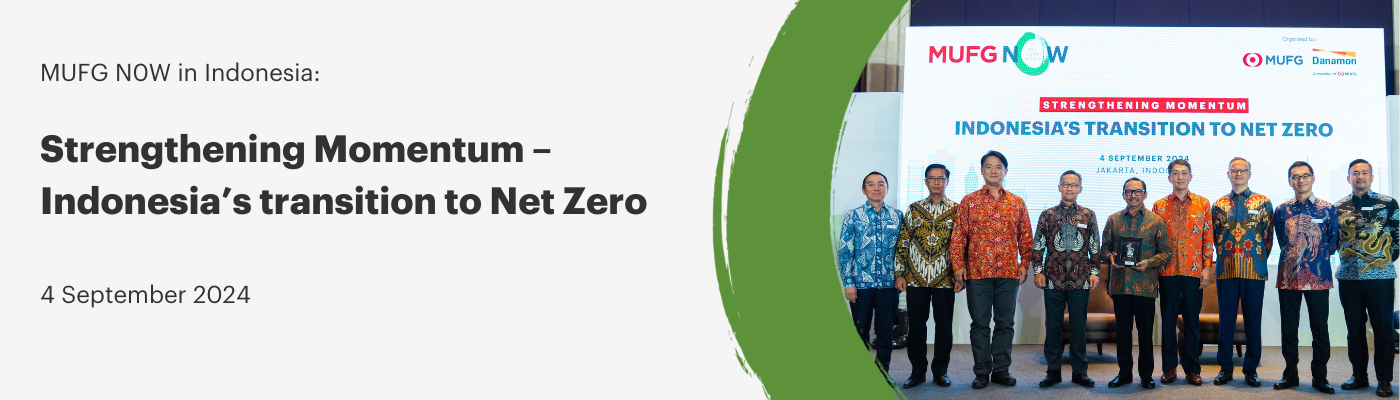 MUFG N0W in Indonesia: Strengthening Momentum-Inconesia's transition to Net Zero 4 September 2024