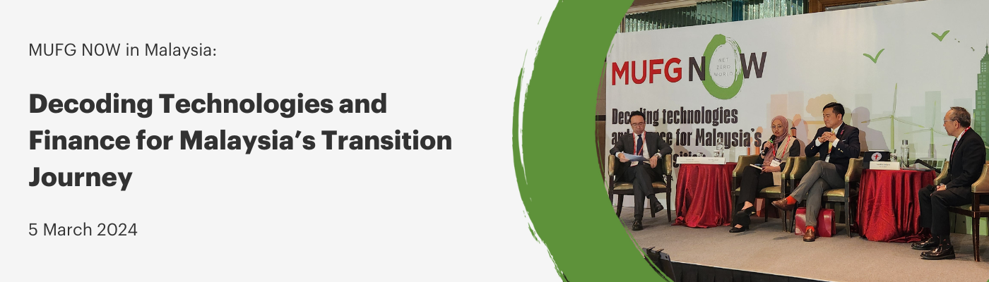MUFG N0W in Malaysia: Decoding Technologies and Finance for Malaysia's Transition Journey 5 March 2024