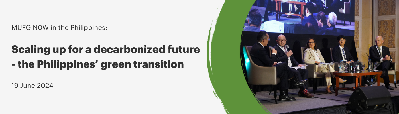 MUFG NOW in the Philippines: Scaling up for a decarbonized future - the Philippines' green transition 19 June 2024