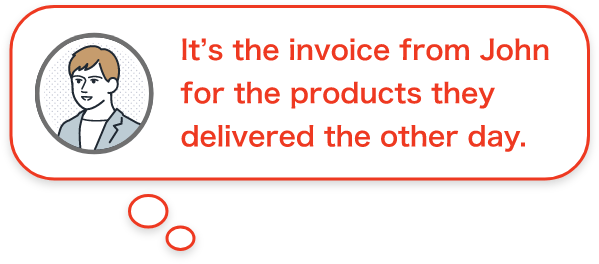 It's the invoice from John for the products they delivered the other day.