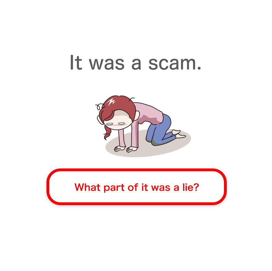 It was a scam. What part of it was a lie?
