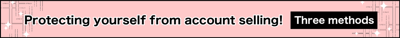 Protecting yourself from account selling! Three methods