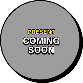 PRESENT COMING SOON