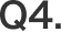 Q4.